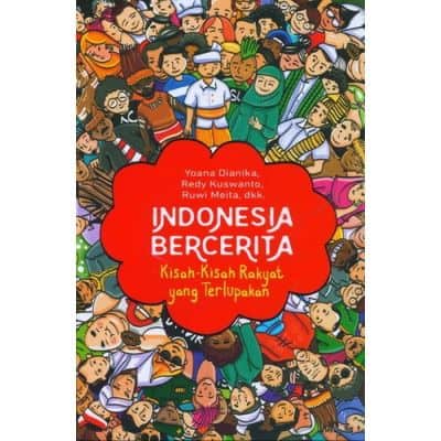 Judul Buku Cerita Rakyat - Buku Indonesia Bercerita Kisah-Kisah Rakyat yang Terlupakan Judul Buku Cerita Rakyat Nusantara - Buku Indonesia Bercerita Kisah-Kisah Rakyat yang Terlupakan
