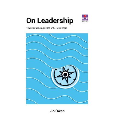 Buku Leadership Buku On Leadership Tidak Harus Menjadi Bos untuk Memimpin – Jo Owen Buku Leadership Terbaik Buku On Leadership Tidak Harus Menjadi Bos untuk Memimpin – Jo Owen